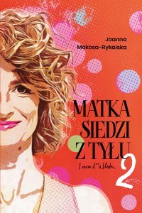 Matka siedzi z tyłu 2. I znów d**a blada - Joanna Mokosa-Rykalska - ebook