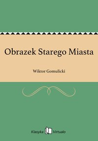 Obrazek Starego Miasta - Wiktor Gomulicki - ebook