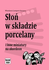 Słoń w składzie porcelany i inne miniatury na akordeon - Wiesława Lampert-Szczyra - ebook