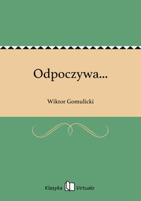 Odpoczywa... - Wiktor Gomulicki - ebook