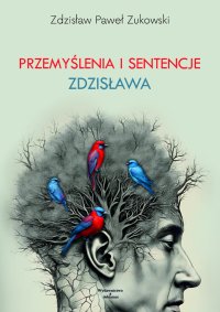 Przemyślenia i sentencje Zdzisława - Zdzisław Paweł Zukowski - ebook