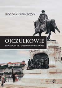 Ojczulkowie. Filary czy przekleństwo Węgrów? - Bogdan Góralczyk - ebook