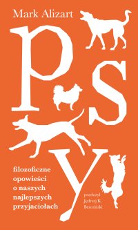 Psy. Filozoficzne opowieści o naszych najlepszych przyjaciołach - Mark Alizart - ebook