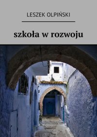 szkoła w rozwoju - Leszek Olpiński - ebook
