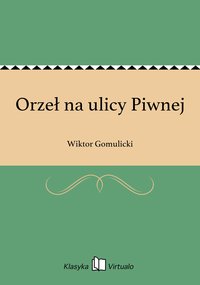 Orzeł na ulicy Piwnej - Wiktor Gomulicki - ebook