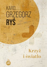 Krzyż i światło - kard. Grzegorz Ryś - ebook