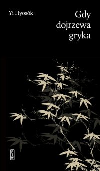 Gdy dojrzewa gryka - Yi Hyosŏk - ebook