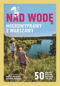 Nad wodę. Mikrowyprawy z Warszawy - Monika Masalska - ebook