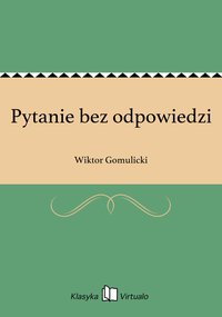 Pytanie bez odpowiedzi - Wiktor Gomulicki - ebook