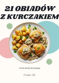 21 obiadów z kurczakiem - Martyna Boś - ebook
