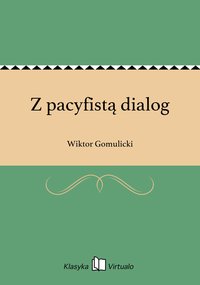 Z pacyfistą dialog - Wiktor Gomulicki - ebook