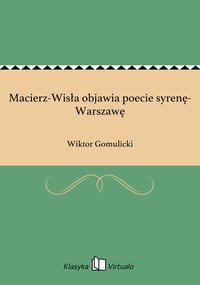 Macierz-Wisła objawia poecie syrenę-Warszawę - Wiktor Gomulicki - ebook