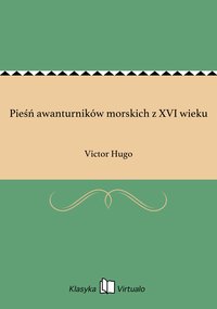 Pieśń awanturników morskich z XVI wieku - Victor Hugo - ebook