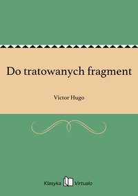 Do tratowanych fragment - Victor Hugo - ebook