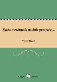 Skoro niewinność na dnie przepaści... - Victor Hugo - ebook