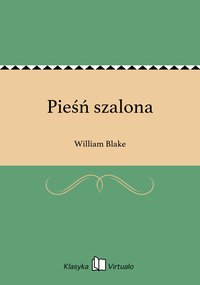 Pieśń szalona - William Blake - ebook