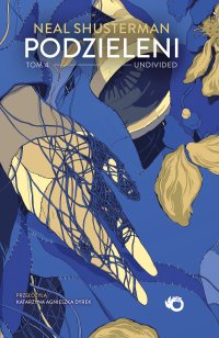 Podzieleni. Undivided. Tom 4 - Neal Shusterman - ebook