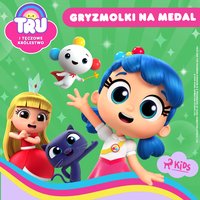 Tru i Tęczowe Królestwo. Gryzmolki na medal - Opracowanie zbiorowe - audiobook