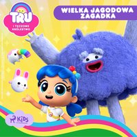 Tru i Tęczowe Królestwo. Wielka jagodowa zagadka - Opracowanie zbiorowe - audiobook