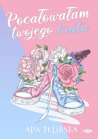 Pocałowałam twojego brata - Ada Tulińska - ebook