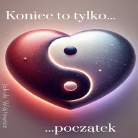 Koniec to tylko początek - Jakub Wójtowicz - audiobook