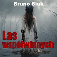 Las współwinnych - Bruno Siak - audiobook