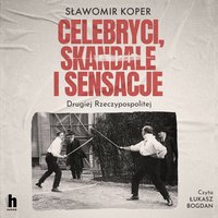 Celebryci, skandale i sensacje Drugiej Rzeczypospolitej - Sławomir Koper - audiobook