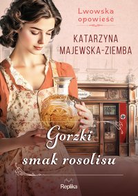 Gorzki smak rosolisu. Lwowska opowieść. Tom 2 - Katarzyna Majewska-Ziemba - ebook