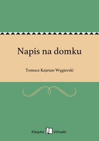 Napis na domku - Tomasz Kajetan Węgierski - ebook