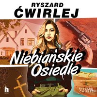 Niebiańskie Osiedle - Ryszard Ćwirlej - audiobook