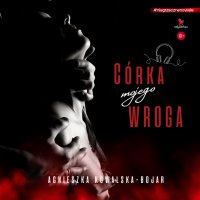 Córka mojego wroga - Agnieszka Kowalska-Bojar - audiobook