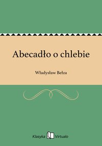 Abecadło o chlebie - Władysław Bełza - ebook