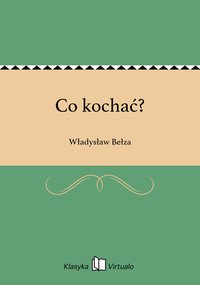 Co kochać? - Władysław Bełza - ebook