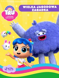Tru i Tęczowe Królestwo. Wielka jagodowa zagadka - Opracowanie zbiorowe - ebook