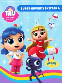 Tru i Tęczowe Królestwo. Superhiperdyskoteka - Opracowanie zbiorowe - ebook