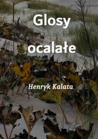 Glosy ocalałe - Henryk Kalata - ebook