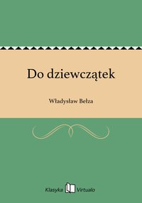 Do dziewczątek - Władysław Bełza - ebook