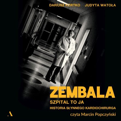 Zembala. Szpital to ja Historia słynnego kardiochirurga