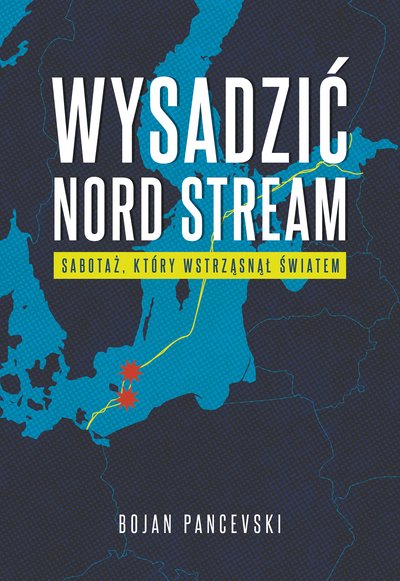 Wysadzić Nord Stream. Sabotaż, który wstrząsnął światem - ebook