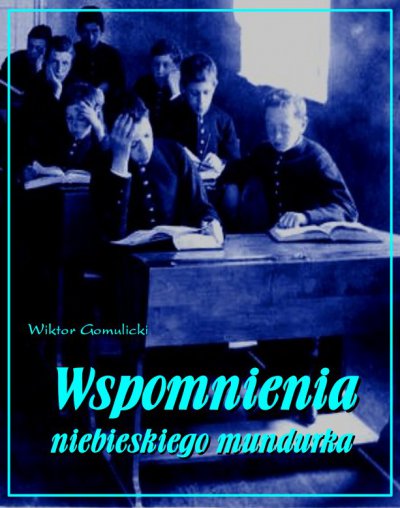 Ebook Wspomnienia niebieskiego mundurka, Wiktor Gomulicki - Virtualo.pl