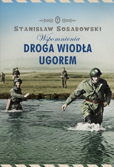 Ebook Droga wiodła ugorem. Wspomnienia generała Stanisława Sosabowskiego