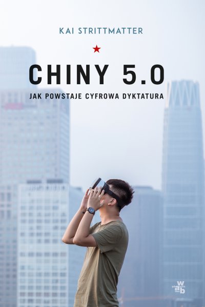 Okładka książki Chiny 5.0. Jak powstaje cyfrowa dyktatura