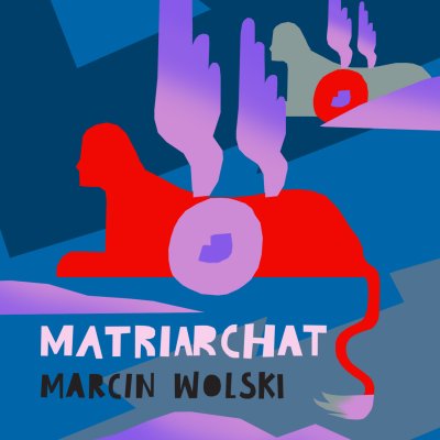 Marcin Wolski - Matriarchat (2023)