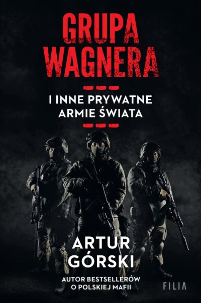 Artur Górski - Grupa Wagnera i inne prywatne armie świata (2023) [EBOOK PL]