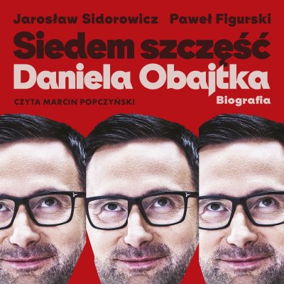 Paweł Figurski, Jarosław Sidorowicz - Siedem szczęść Daniela Obajtka. Biografia (2023)