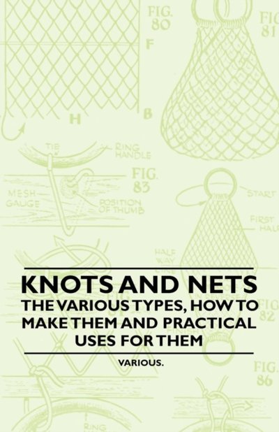 Ebook Knots and Nets - The Various Types, How to Make them and ...